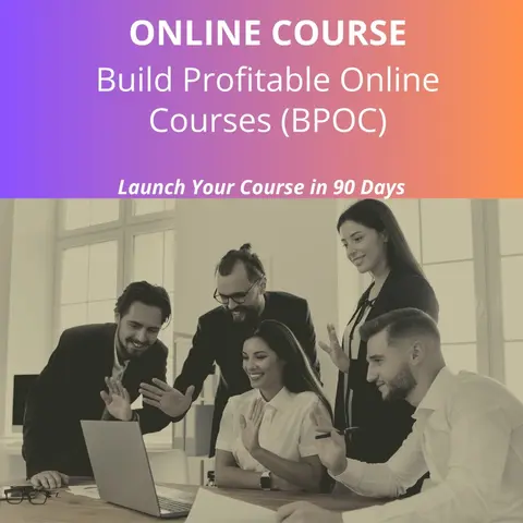 Build Profitable Online Courses (BPOC) Startup Kit - Launch Your Course in 90 Days